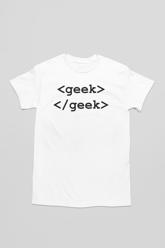 Funny geek html shirt - geek, shirt.