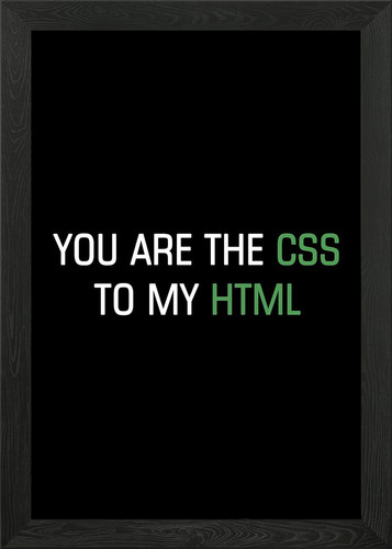 You are the css html - css, my